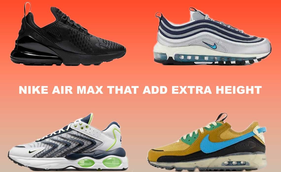 Best Comfy Nike Air Max Shoes That Add Height - Saucedby